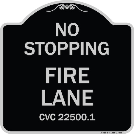 No Stopping Fire Lane Refer To CVC 22500.1 Heavy-Gauge Aluminum Architectural Sign